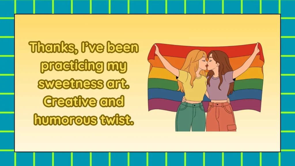 Creative Responses to You’re Sweet