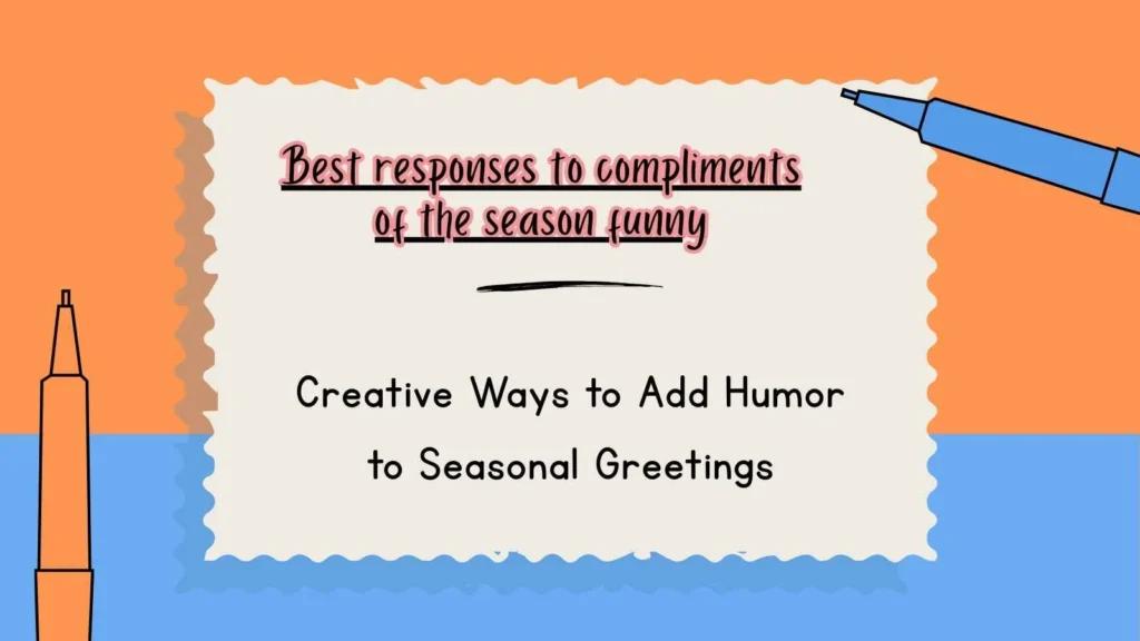 Best responses to compliments of the season funny