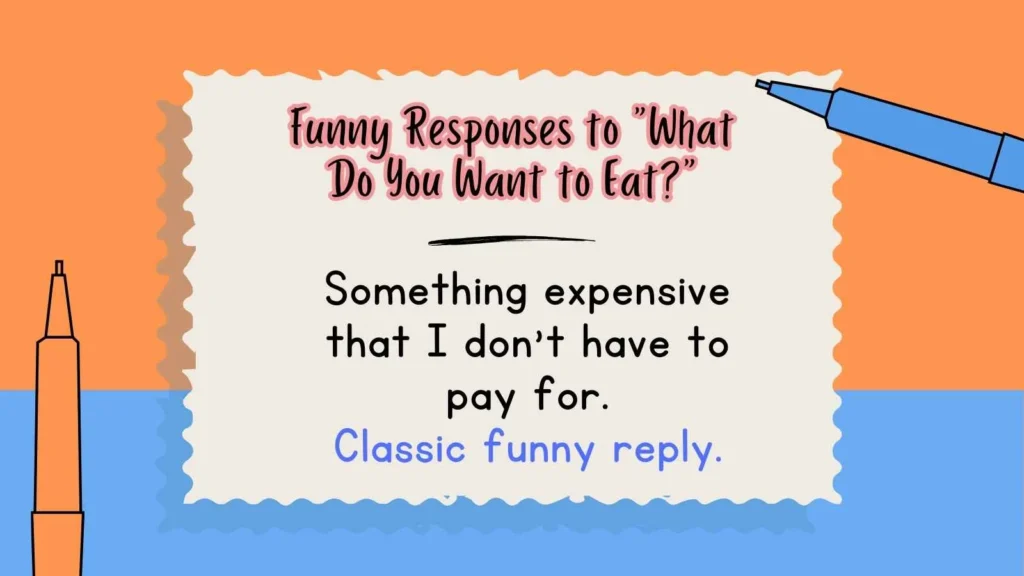 Funny Responses to “What Do You Want to Eat?”