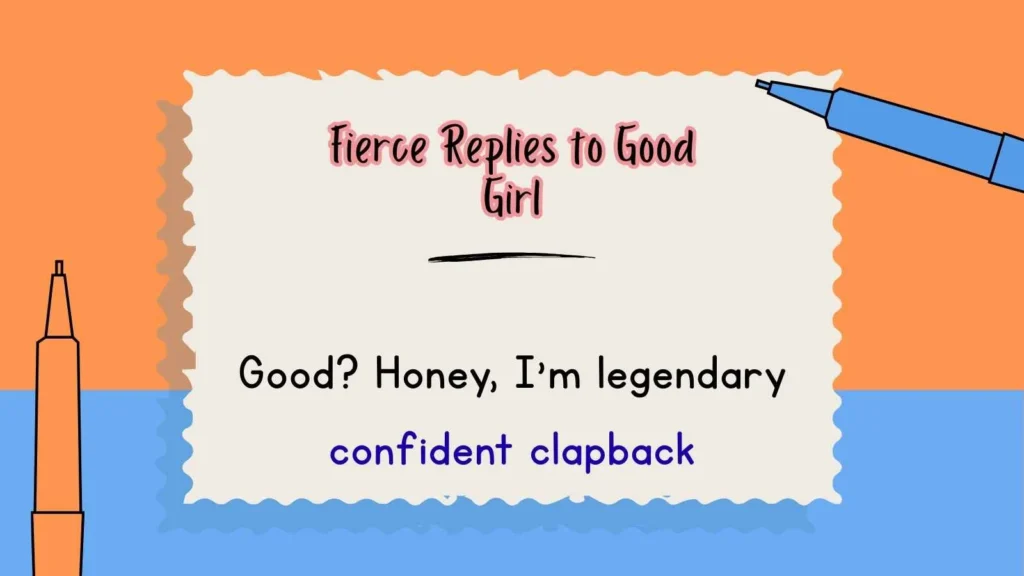 Fierce Replies to Good Girl