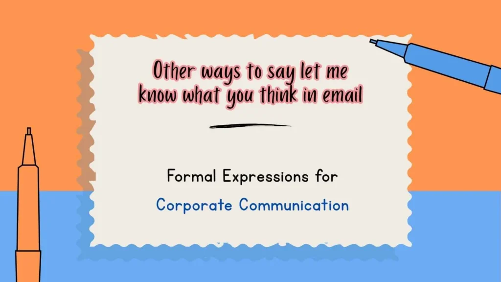 Other ways to say let me know what you think in email