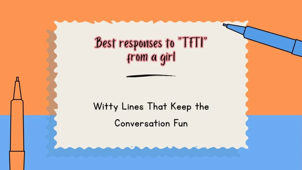Best responses to “TFTI” from a girl