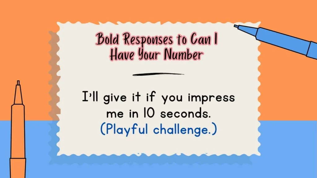Bold Responses to Can I Have Your Number