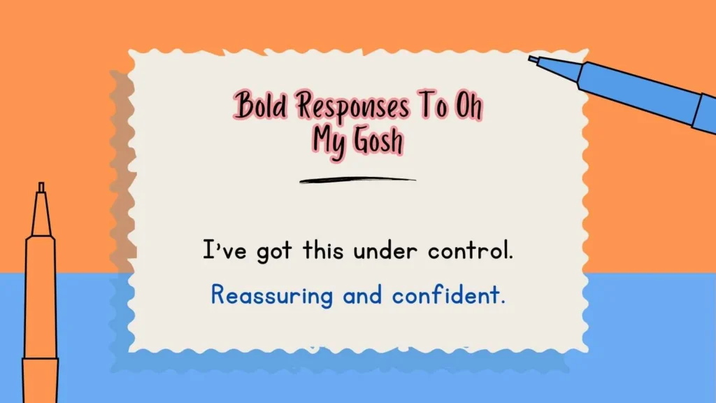 Bold Responses To Oh My Gosh