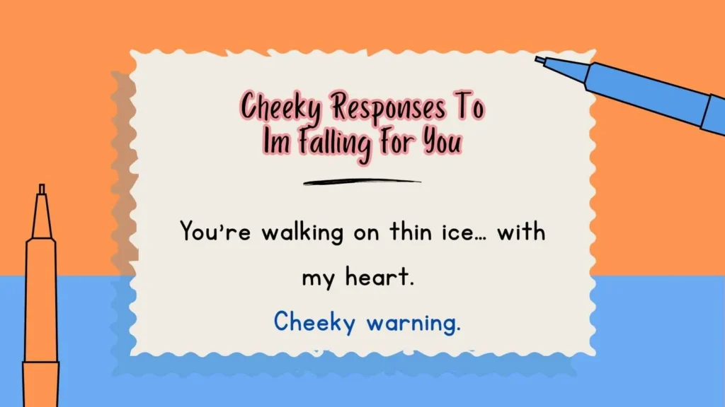 Cheeky Responses To Im Falling For You