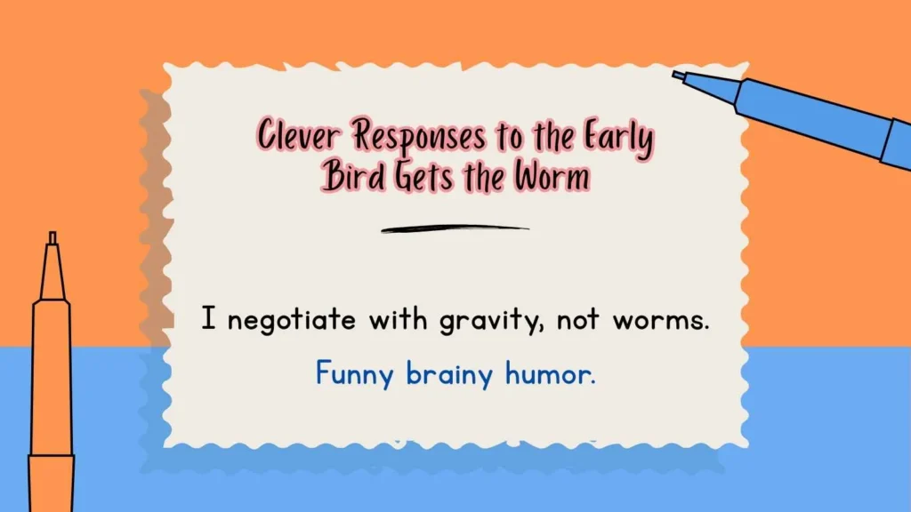 Clever Responses to the Early Bird Gets the Worm