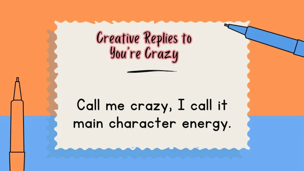 Creative Replies to You’re Crazy