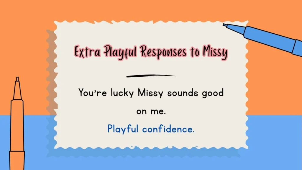 Extra Playful Responses to Missy