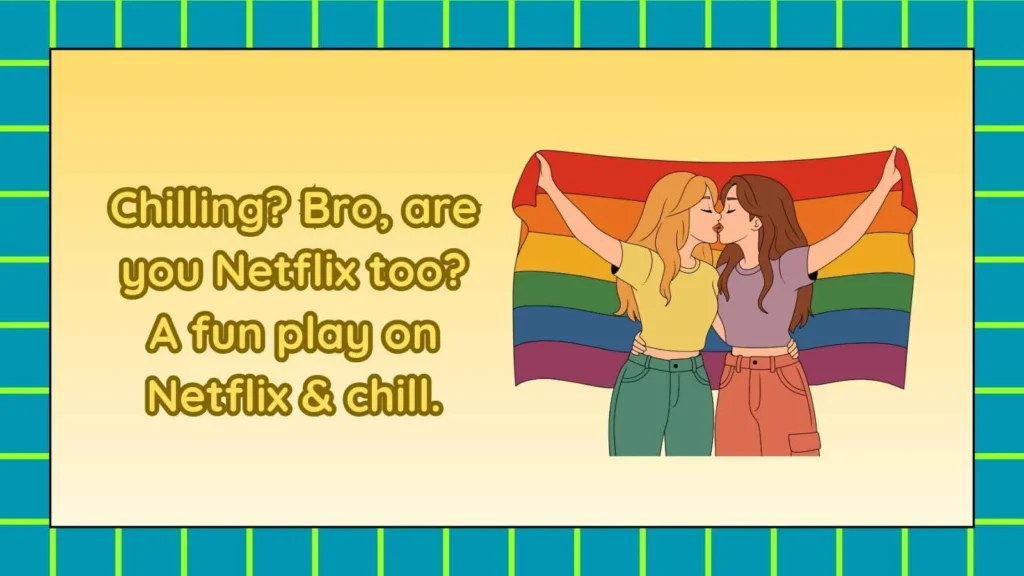 Funny Responses to Just Chilling