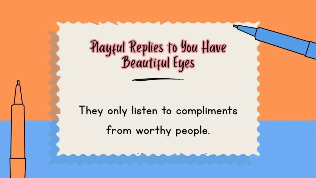 Playful Replies to You Have Beautiful Eyes
