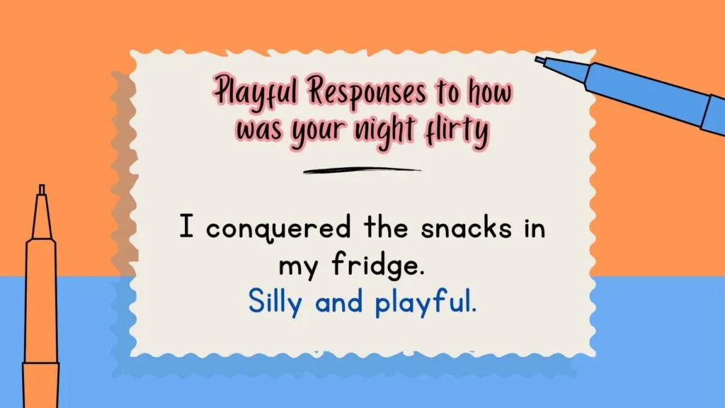 Playful Responses to how was your night flirty