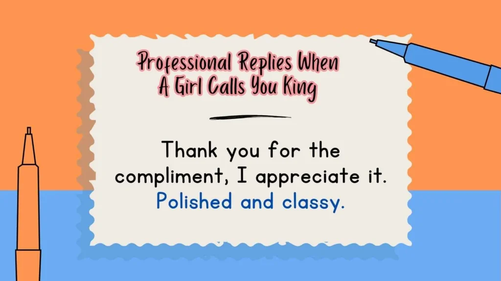 Professional Replies When A Girl Calls You King