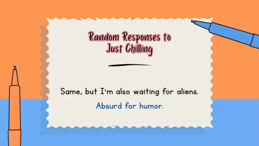 Random Responses to Just Chilling