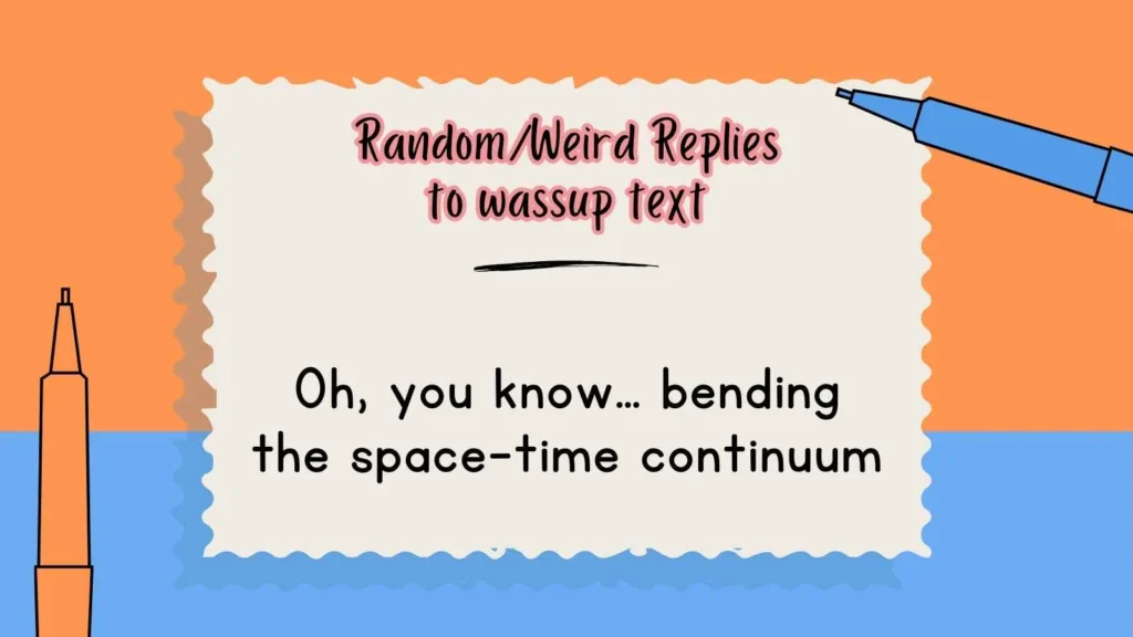 Random/Weird Replies to wassup text