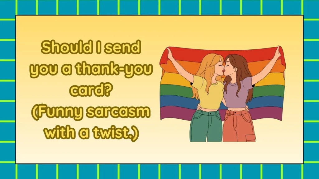 Sarcastic Replies to I Have a Crush on You