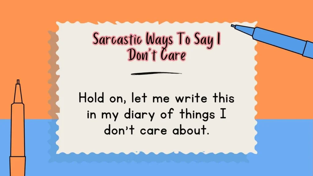 Sarcastic Ways To Say I Don’t Care