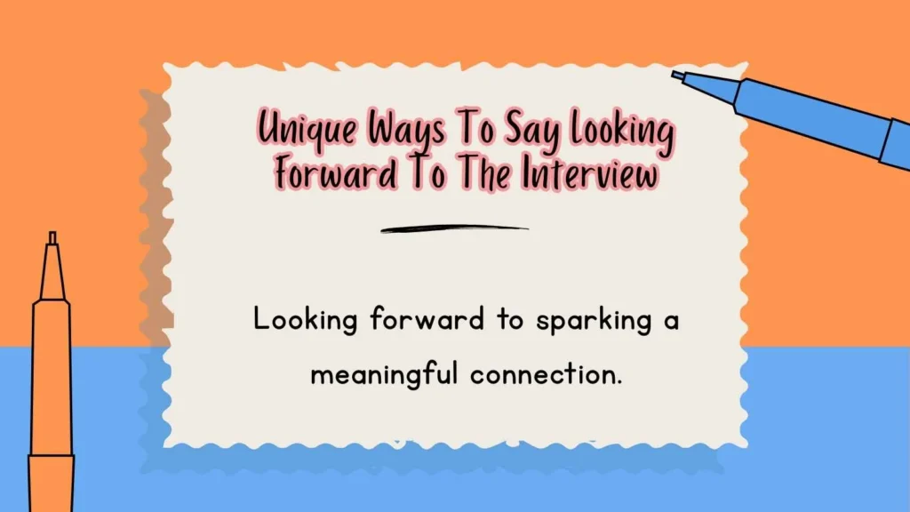 Unique Ways To Say Looking Forward To The Interview