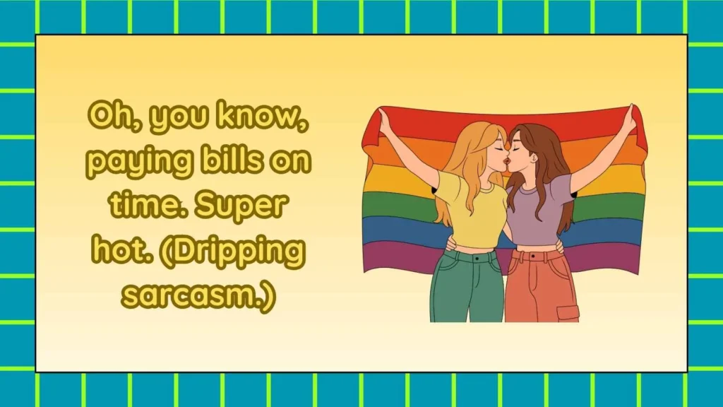 Sarcastic Responses to What Turns You On