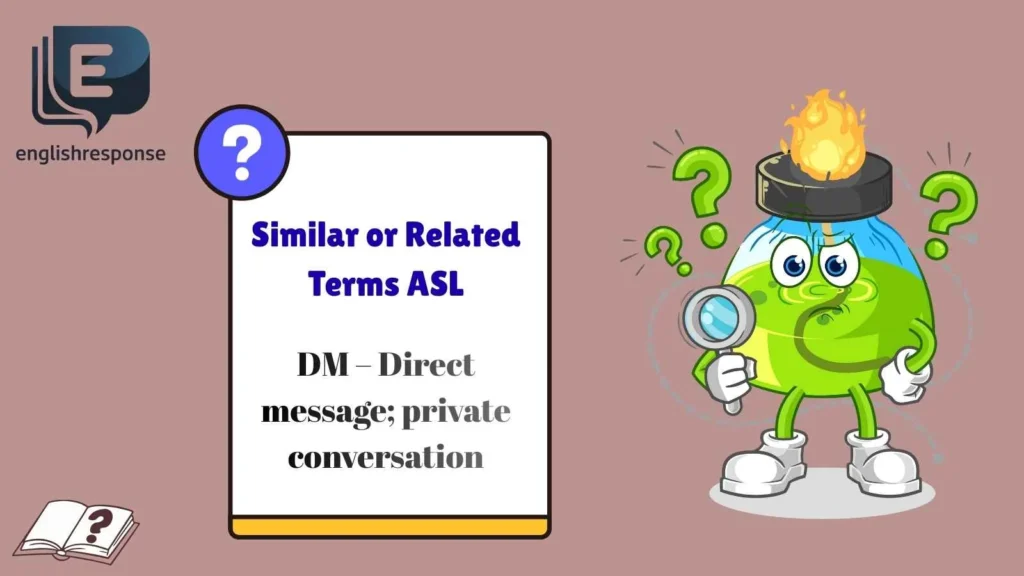 Similar or Related Terms ASL