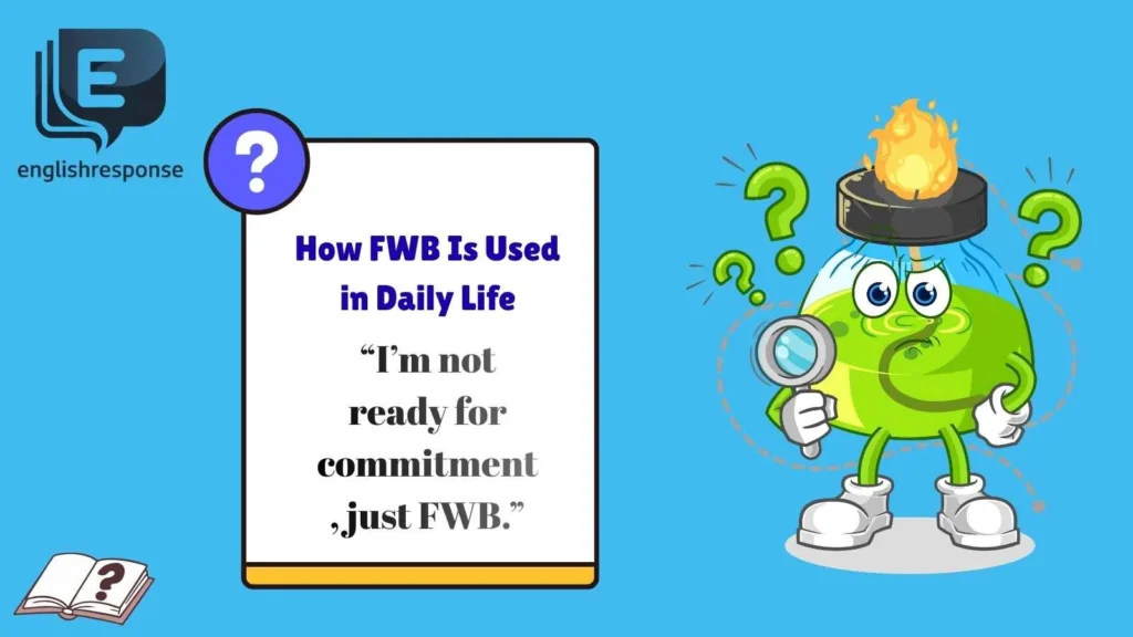 How FWB Is Used in Daily Life