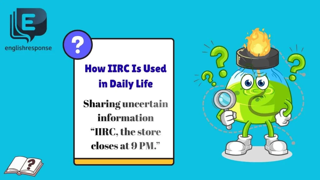 How IIRC Is Used in Daily Life