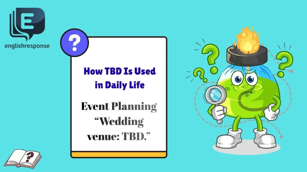 How TBD Is Used in Daily Life