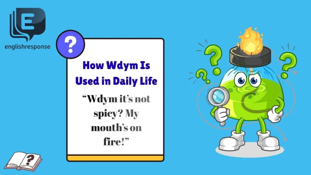 How Wdym Is Used in Daily Life