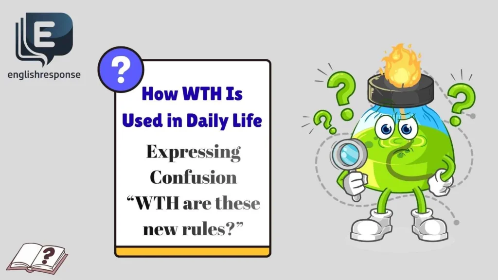 How WTH Is Used in Daily Life