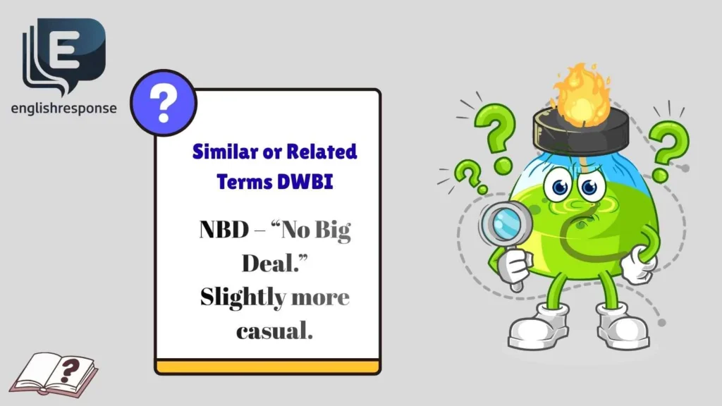Similar or Related Terms DWBI