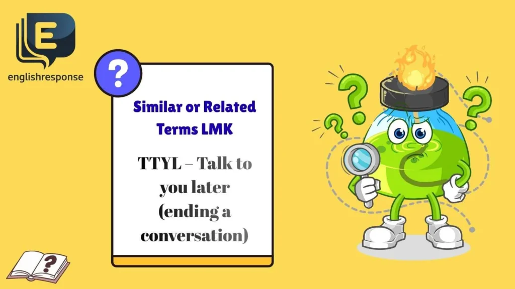 Similar or Related Terms LMK