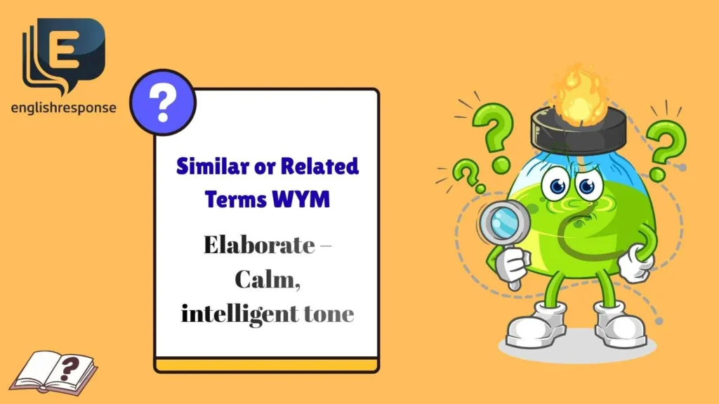 Similar or Related Terms WYM