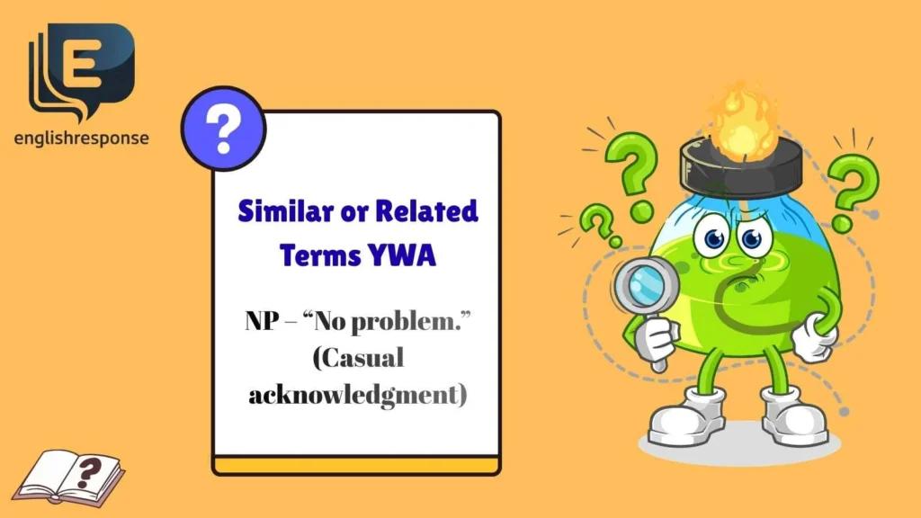 Similar or Related Terms YWA