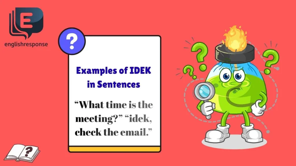 Examples of IDEK in Sentences
