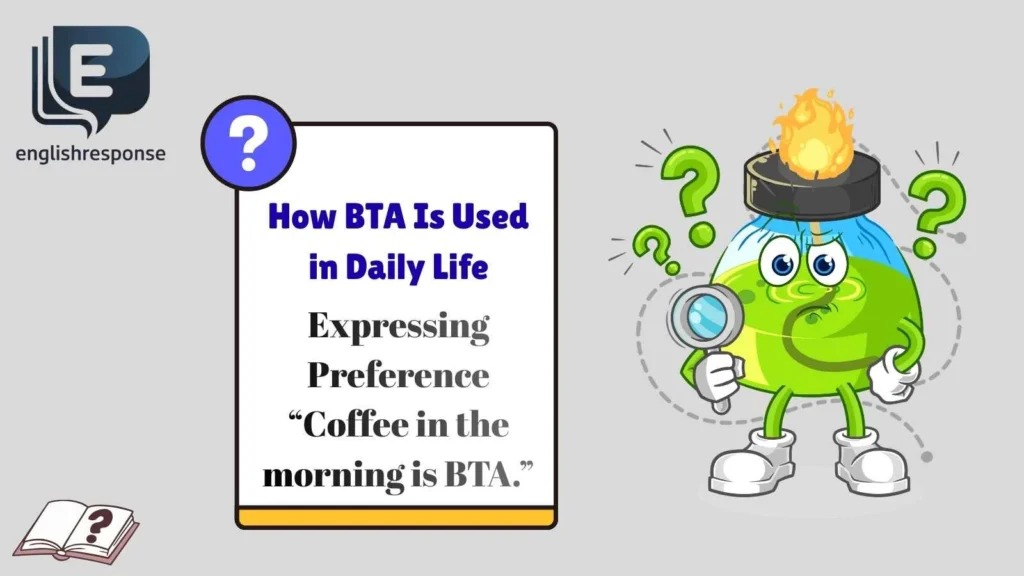 How BTA Is Used in Daily Life