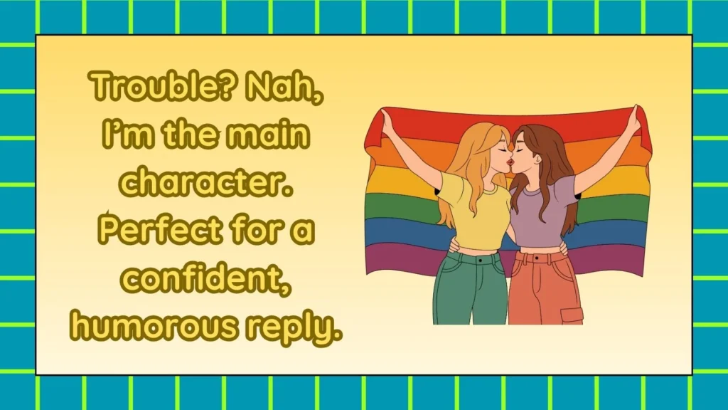 How To Respond To You Look Like Trouble