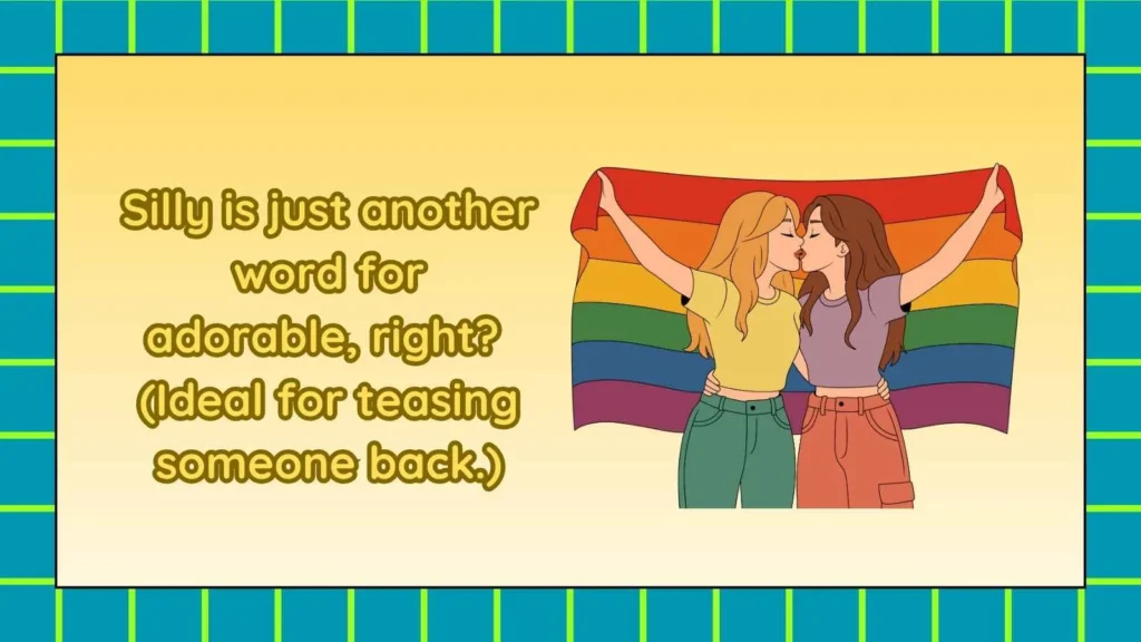 How to Respond to You’re Silly